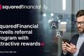 SquaredFinancial推出推荐计划