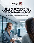 DXC与Wilton Re二十年合作再添里程碑:40万份保单成功上云