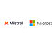 Microsoft与Mistral扩大战略合作,为企业及受监管行业提供可控的前沿AI
