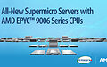 Supermicro推出搭载第六代AMD EPYC™ 9006系列CPU的全新服务器,实现1.7倍的跨世代性能