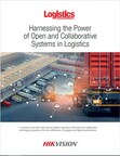 Logistics Management & Hikvision white paper: Harnessing the power of open and collaborative systems in logistics