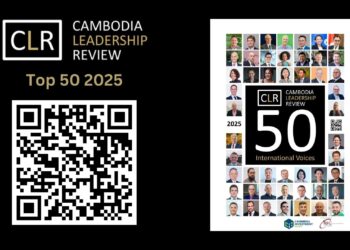 Cambodia Leadership Review Launches Second Edition of ’50 International Voices’ for 2025: Recognizing Leaders Shaping the Kingdom’s Growth