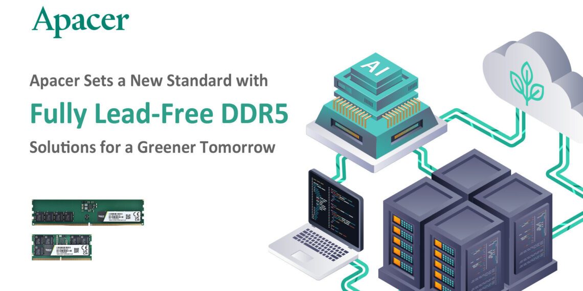 Apacer Sets a New Standard with Fully Lead-Free DDR5 Solutions for a Greener Tomorrow