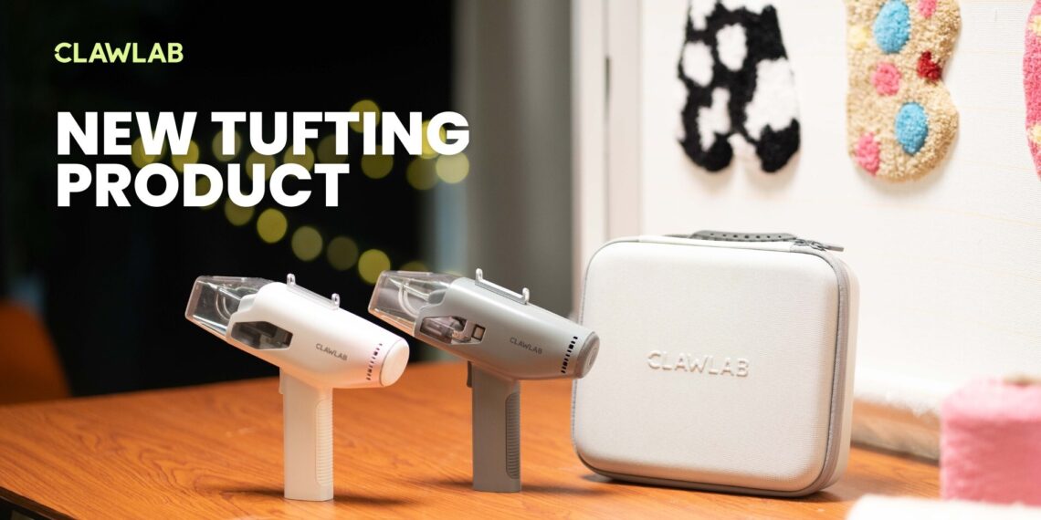 CLAWLAB UNVEILS NEW CHAPTER OF INNOVATIVE TUFTING TOOLS DESIGNED TO MAKE HOME CRAFTING A BREEZE