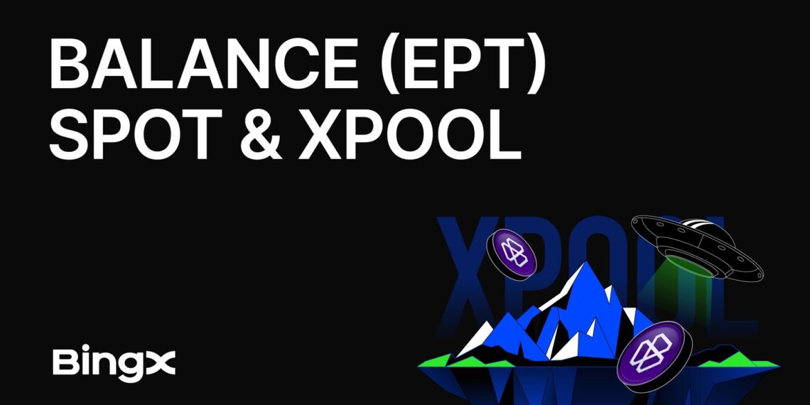 BingX Brings Balance (EPT) to Spot with a 200 Million EPT Xpool