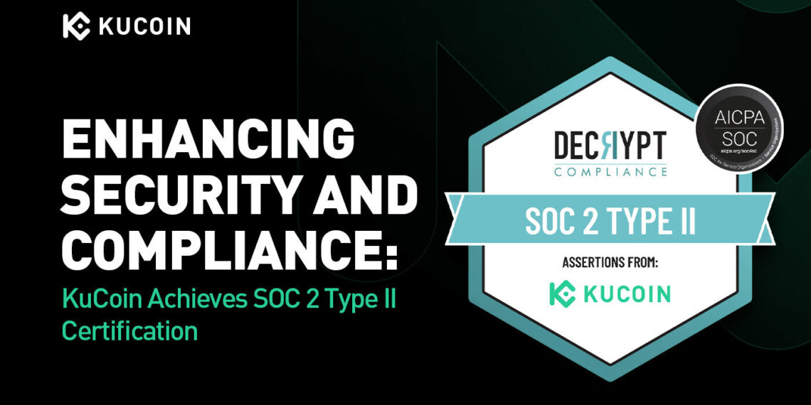 KuCoin Achieves SOC 2 Type II Certification: Strengthening Security and Compliance Standards