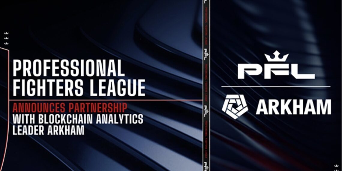 PROFESSIONAL FIGHTERS LEAGUE ANNOUNCES PARTNERSHIP WITH BLOCKCHAIN ANALYTICS LEADER ARKHAM