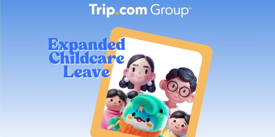 Trip.com Group Expands Childcare Leave Policy, Covering More Than 10,000 Employees Worldwide