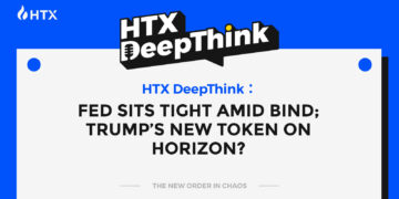 HTX DeepThink: Fed Sits Tight Amid Bind; Trump’s New Token on Horizon?