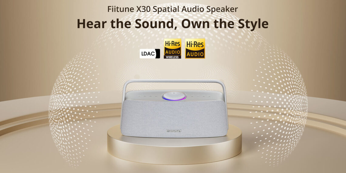 Tronsmart’s Fiitune X30: Next-Generation Home Speaker with Spatial Audio in High Fidelity