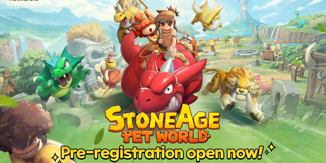 NETMARBLE OPENS GLOBAL PRE-REGISTRATION FOR NEW MASSIVE PET BRAWL RPG STONEAGE: PET WORLD