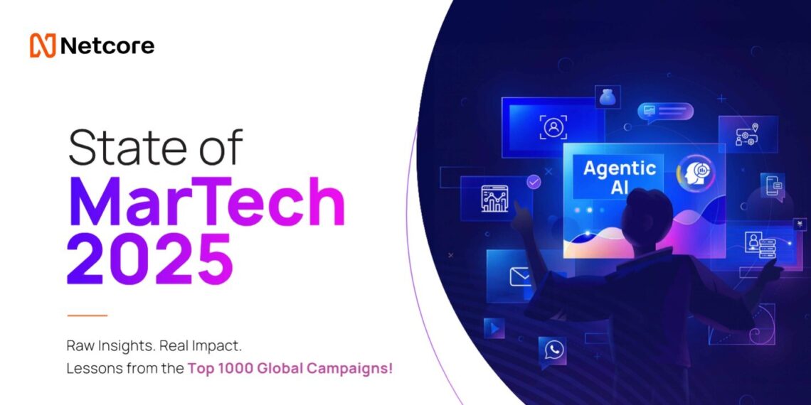Agentic AI Unlocks 2X Conversions: Netcore Cloud’s ‘State of MarTech 2025’ Spotlights Early Adopter Advantage