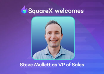 SquareX Appoints Enterprise Sales Leader Steve Mullett as Vice President of Sales & GTM to Accelerate Market Growth and Expansion