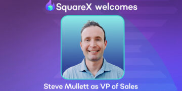 SquareX Appoints Enterprise Sales Leader Steve Mullett as Vice President of Sales & GTM to Accelerate Market Growth and Expansion