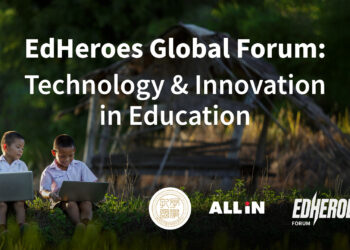 Innovation Meets Inclusion: EdHeroes Global Forum 2025 Explore the Human-Centered Future of Education Technology