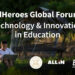 Innovation Meets Inclusion: EdHeroes Global Forum 2025 Explore the Human-Centered Future of Education Technology