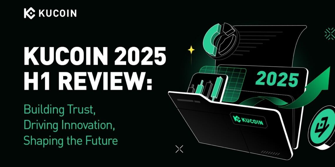 KuCoin’s Remarkable First Half of 2025: Building Trust, Driving Innovation, and Shaping the Future