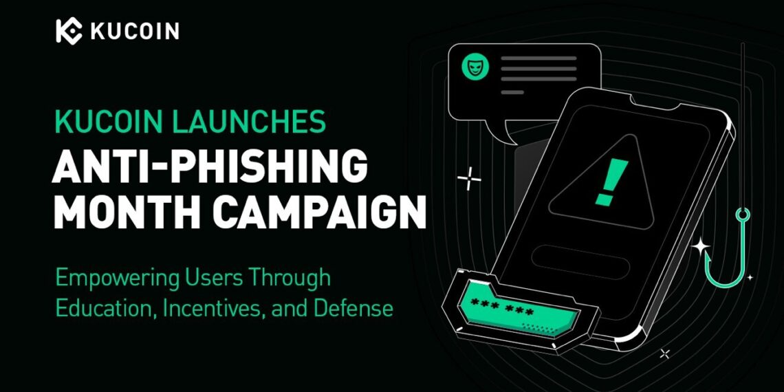 KuCoin Launches “Anti-Phishing Month” Campaign, Empowering Users Through Education, Incentives, and Defense