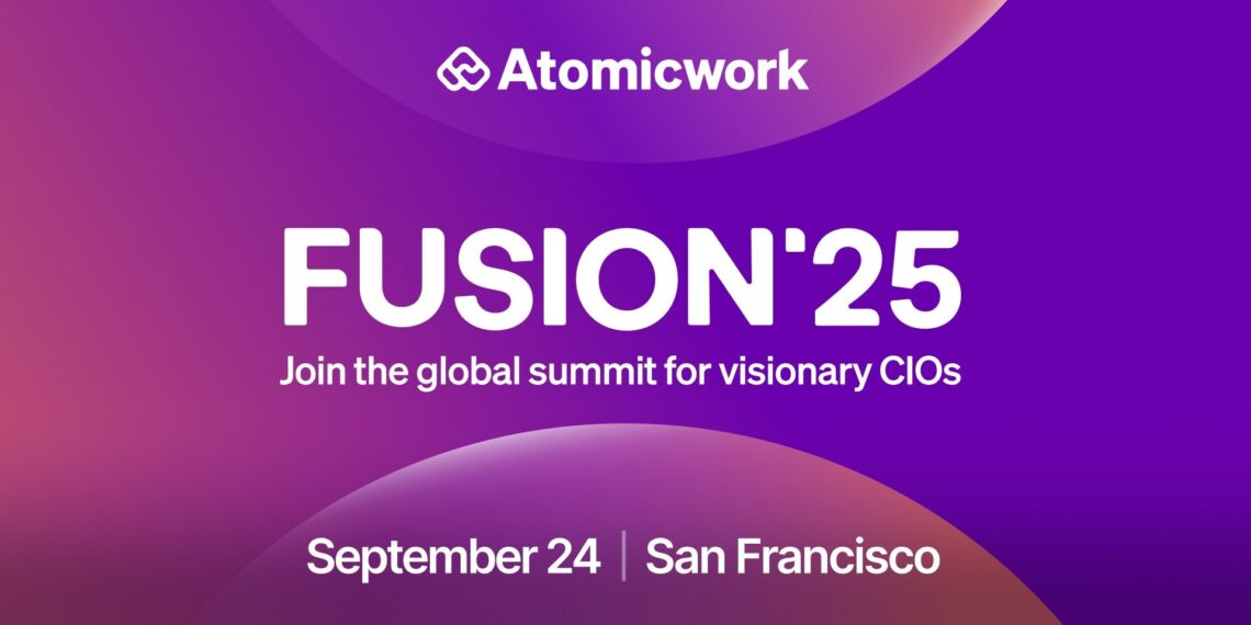 Atomicwork Announces FUSION’25, a Flagship CIO Leadership Conference in San Francisco