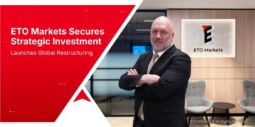 ETO Markets Secures Strategic Investment, Launches Global Restructuring