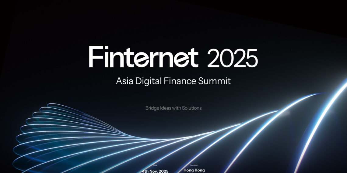 Finternet 2025 – Asia Digital Finance Summit to Launch in Hong Kong, Charting a New Blueprint for Global Digital Finance Compliance