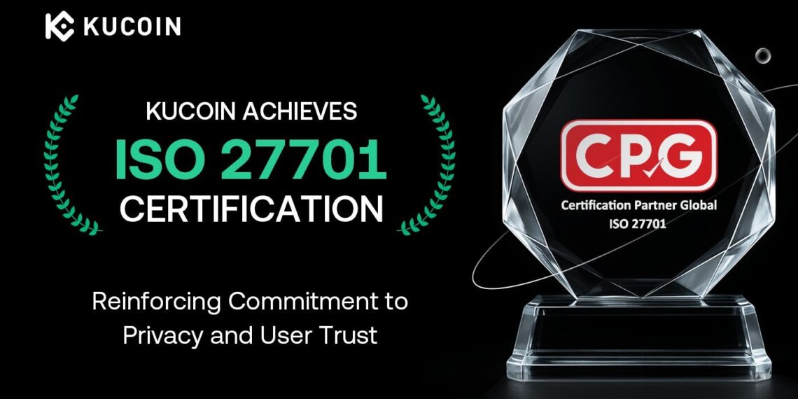 KuCoin Achieves ISO 27701 Certification, Reinforcing Commitment to Privacy and User Trust