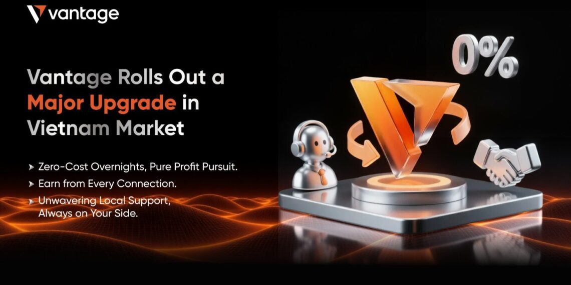 Vantage Vietnam Introduces Swap-Free Trading, Enhanced IB System, and 24/7 Local Support