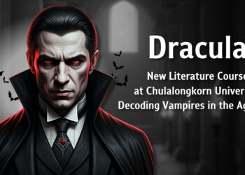 Chulalongkorn University’s Faculty of Arts Offering “Dracula and Modern Culture”: From Horror Literature to a Reflection of Contemporary Culture