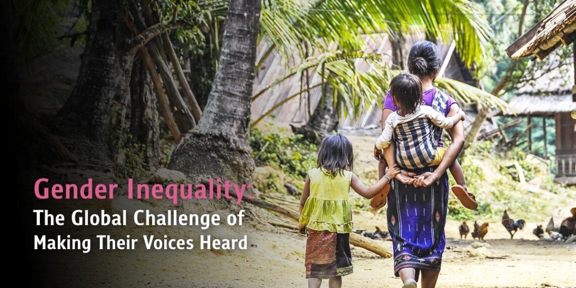 Gender Inequality: The Global Challenge of Making Their Voices Heard