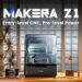 Makera Z1: Bringing Professional-Grade Manufacturing Back to Every Desk