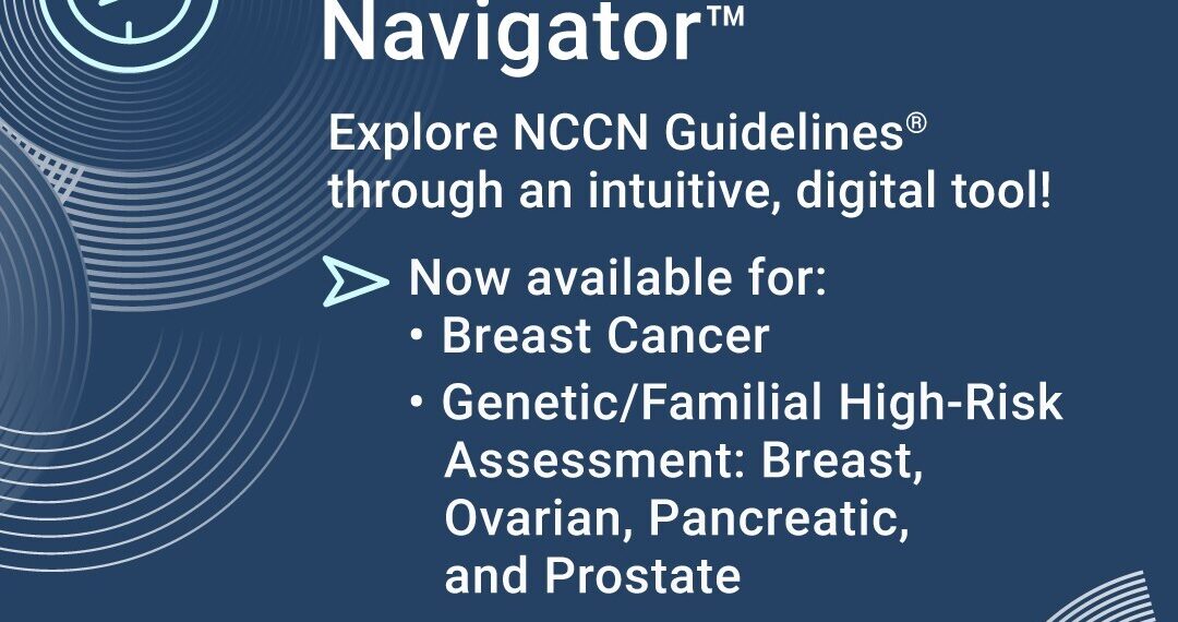 NCCN Guidelines Navigator for Breast Cancer Genetic Testing and Treatment Debuts During Breast Cancer Awareness Month