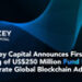 HashKey Capital Announces First Closing of US$250 Million Fund IV to Accelerate Global Blockchain Adoption