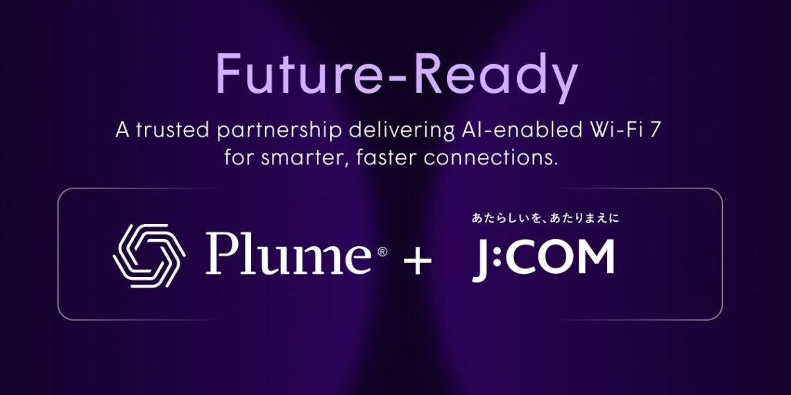 J:COM and Plume Announce Advanced Wi-Fi 7 Solution Powered by Cloud-Based AI