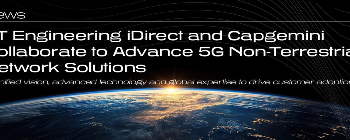 ST Engineering iDirect and Capgemini collaborate to Advance 5G Non-Terrestrial Network Solutions