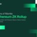 Mantle Advances Toward Full Ethereum ZK Rollup Architecture with Strategic Transition to Ethereum Blobs