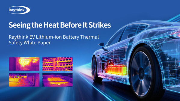 Revolutionizing EV Battery Safety: Raythink Releases Groundbreaking White Paper on Full-Lifecycle Thermal Risk Management