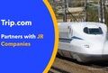 Trip.com Partners with JR Companies to Offer Nationwide Shinkansen Tickets to International Travellers
