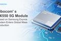 New Milestone Achieved! Fibocom’s Fx550 5G Module Based on Samsung Exynos Modem Enters Global Mass Production