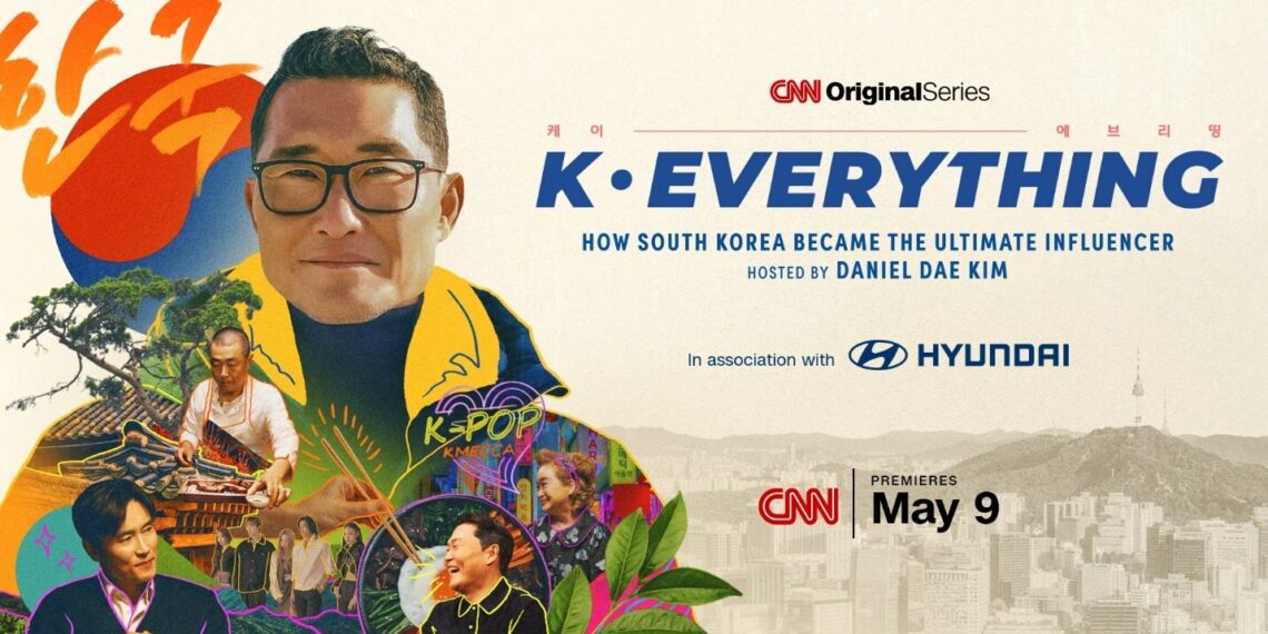 CNN ORIGINAL SERIES “K-EVERYTHING” WITH DANIEL DAE KIM PREMIERES SATURDAY, MAY 9 ON CNN INTERNATIONAL
