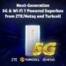 Turkcell and ZTE/Netaş Collaborate on Next-Generation Superbox with 5G and Wi-Fi 7 Support