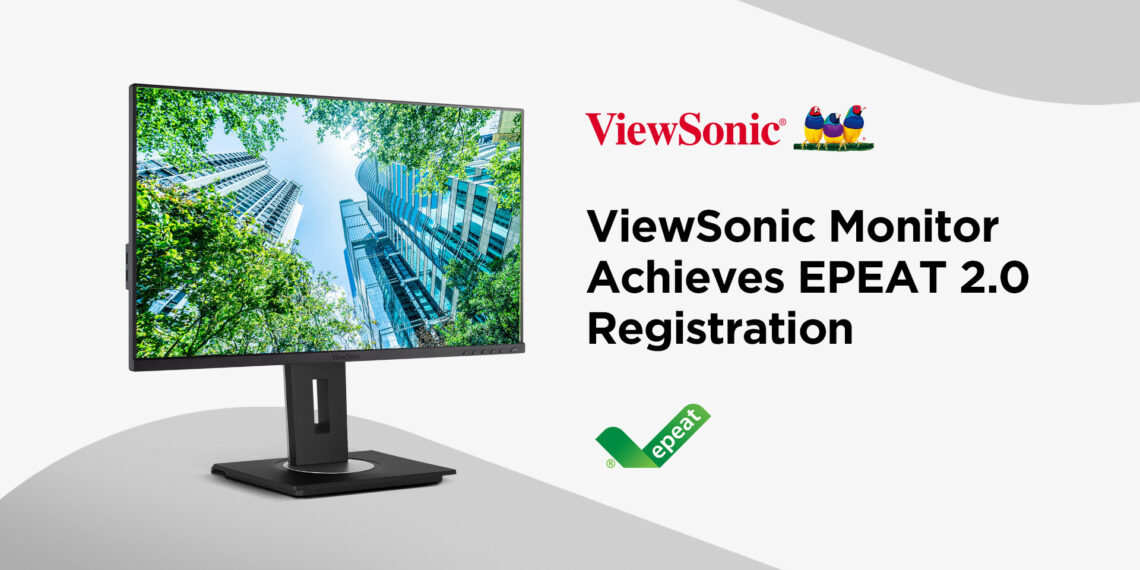 ViewSonic Monitor Achieves EPEAT 2.0 Registration, Marking Early Adoption of Updated Sustainability Criteria