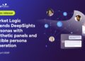 Market Logic extends DeepSights Personas with synthetic panels and flexible persona generation to redefine audience research at scale