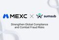 MEXC and Sumsub Partner to Strengthen Global Compliance and Combat Emerging Identity Fraud Risks