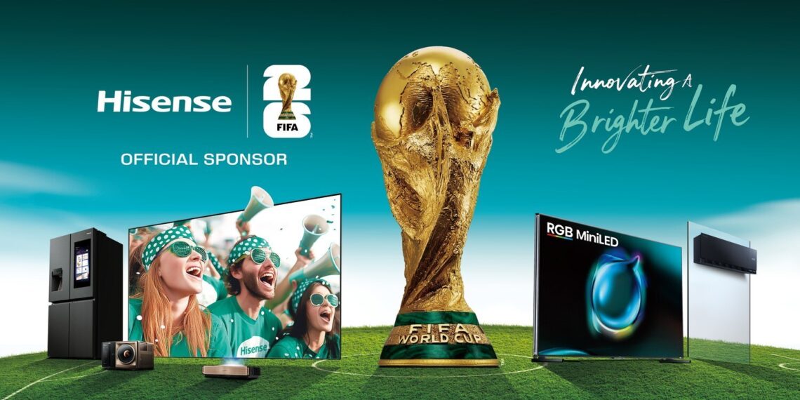Hisense Ignites the Countdown to the FIFA World Cup 2026™, Showcasing Next-Generation Home Entertainment and Smart Living