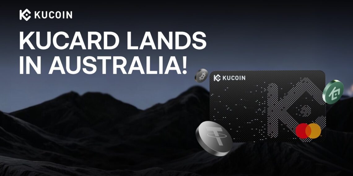 KuCoin Launches KuCard on Mastercard’s Global Network in Australia, Advancing Real-World Crypto Payments