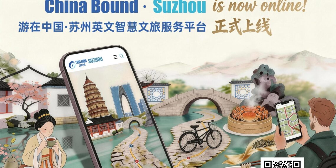 China Daily and Suzhou jointly launch ‘China Bound • Suzhou’ smart English tourism platform