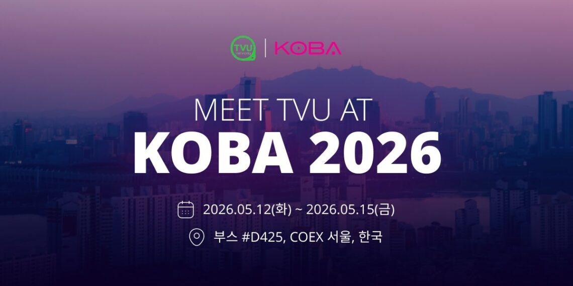 TVU Networks to Unveil Cloud, AI, and Mobile Streaming Solutions at KOBA 2026