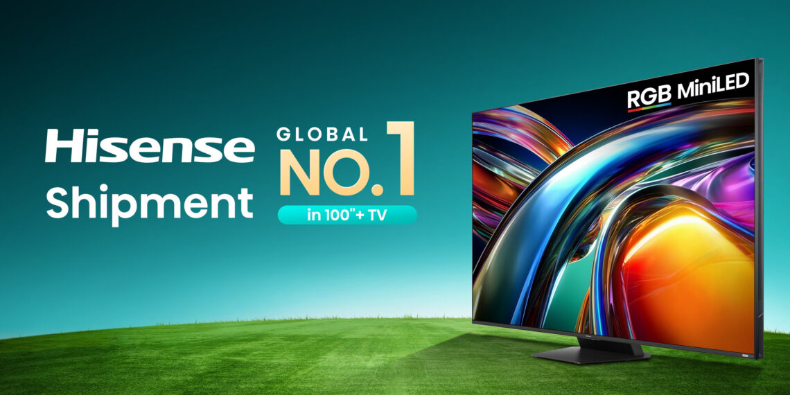 Omdia Q1 2026: Hisense Strengthens Global Leadership in 100-inch+ TVs