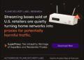 Plume Security Labs Exposes Hidden Proxy Network Inside SuperBox Streaming Devices that Route Potentially Harmful Traffic over Home Networks