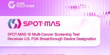 FDA Breakthrough Device Designation Marks Major Milestone for Gene Solutions’ SPOT-MAS 10 Multi-Cancer Screening Test
